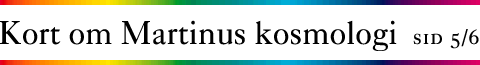 Snabbinfo - Martinus kosmologi (sid 5/6)